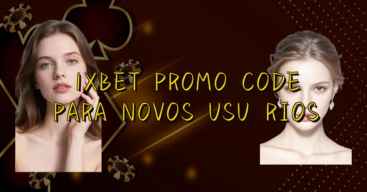 1Xbet Promo Code Para Novos Usuários Oficial