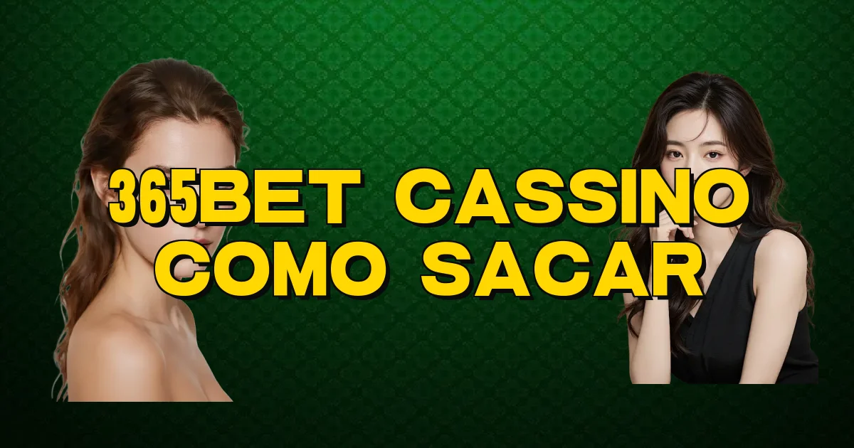 365Bet Cassino Como Sacar Oficial