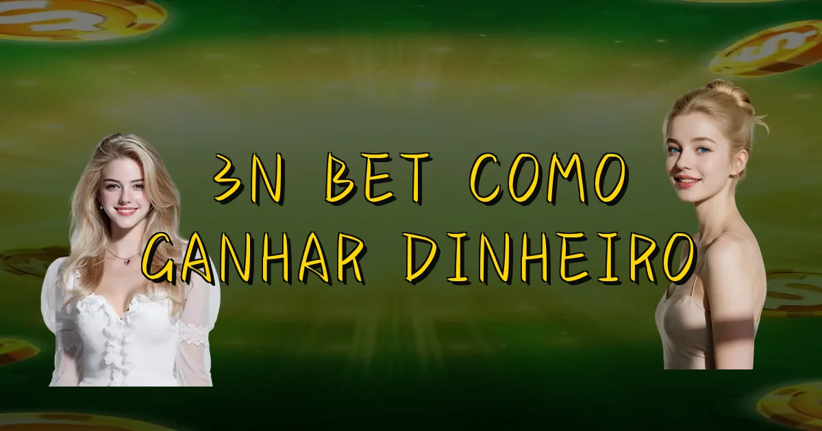 3N Bet Como Ganhar Dinheiro Oficial