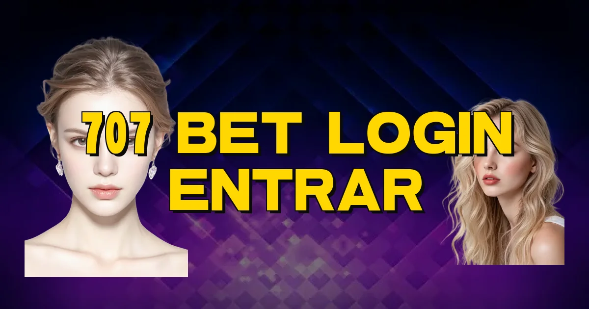 707 Bet Login Entrar Oficial