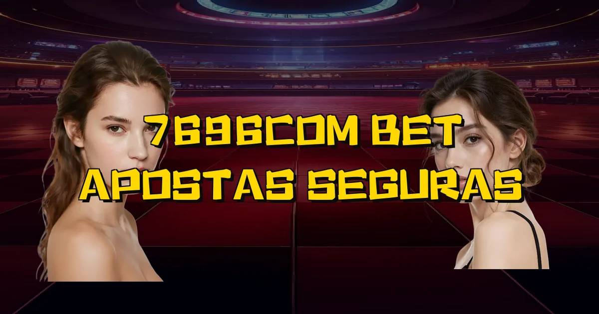 7696Com Bet Apostas Seguras Oficial