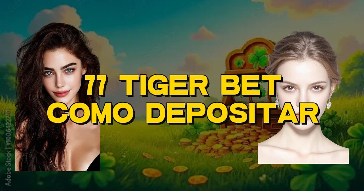 77 Tiger Bet Como Depositar Oficial
