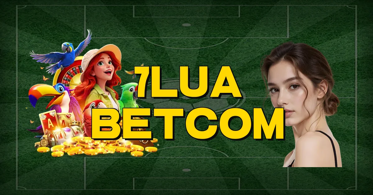 7Lua Betcom Oficial