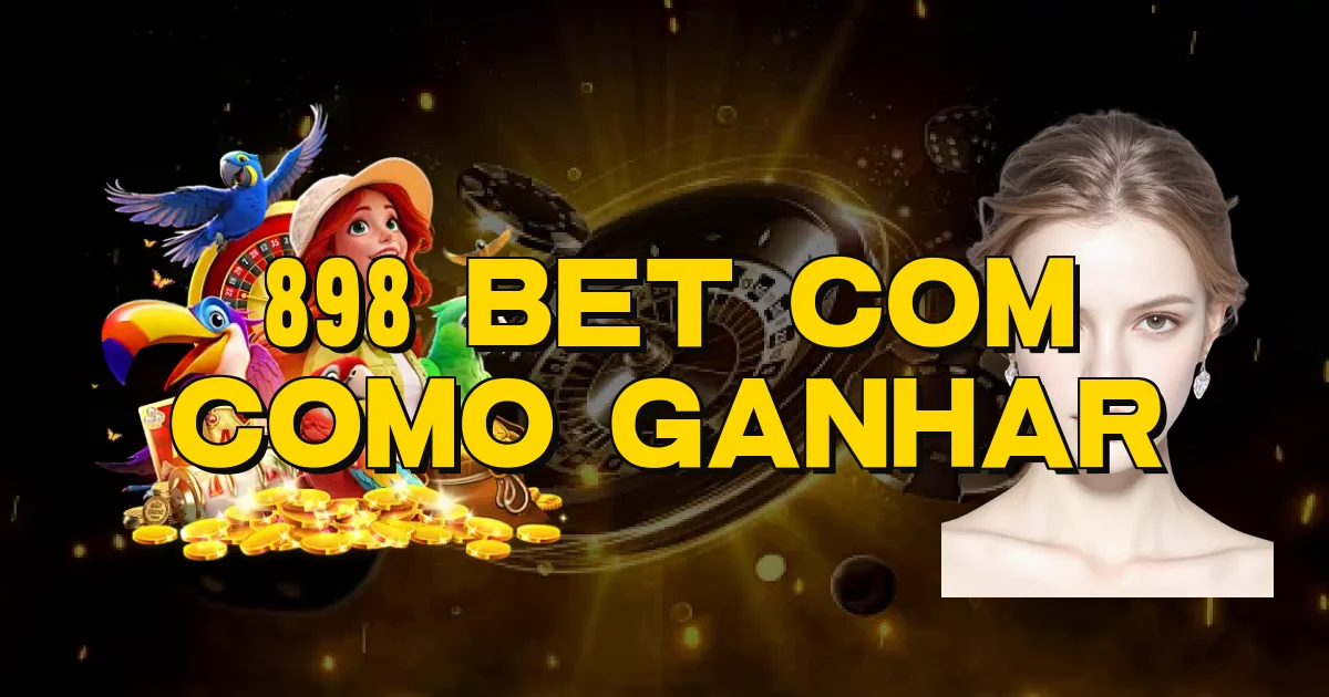 898 Bet Com Como Ganhar Oficial