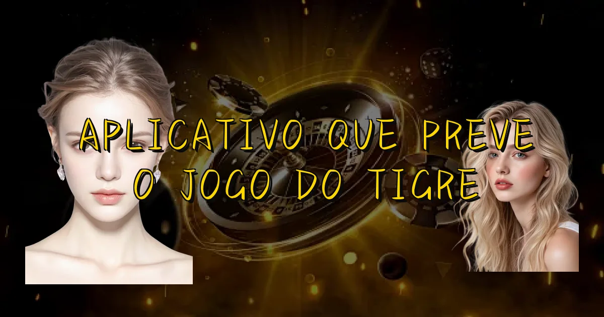 Aplicativo Que Preve O Jogo Do Tigre Oficial