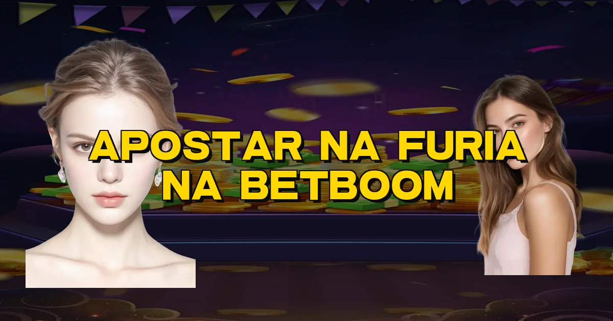 Apostar Na Furia Na Betboom Oficial