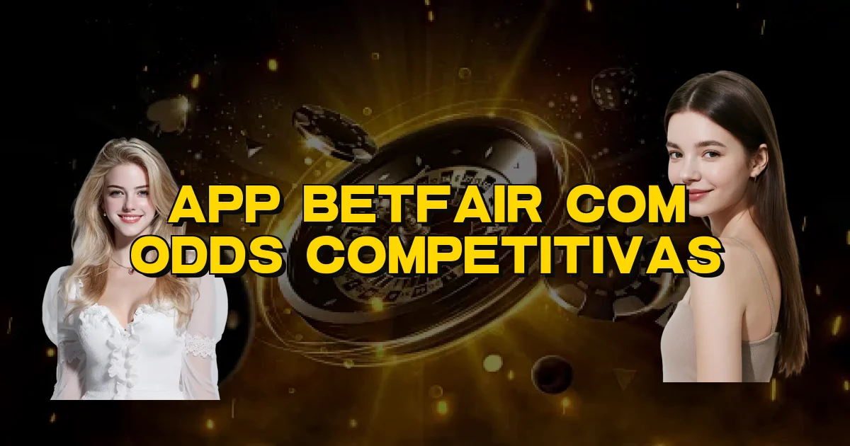 App Betfair Com Odds Competitivas Oficial