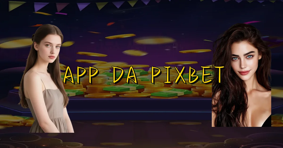 App Da Pixbet Oficial