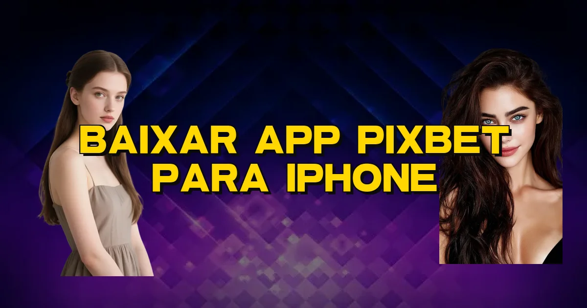 Baixar App Pixbet Para Iphone Oficial
