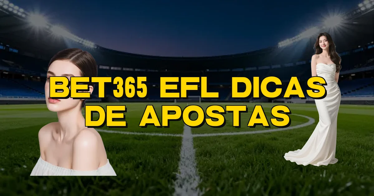 Bet365 Efl Dicas De Apostas Oficial