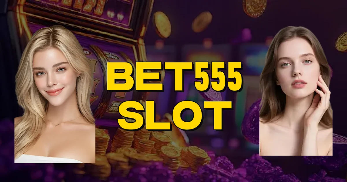 Bet555 Slot Oficial