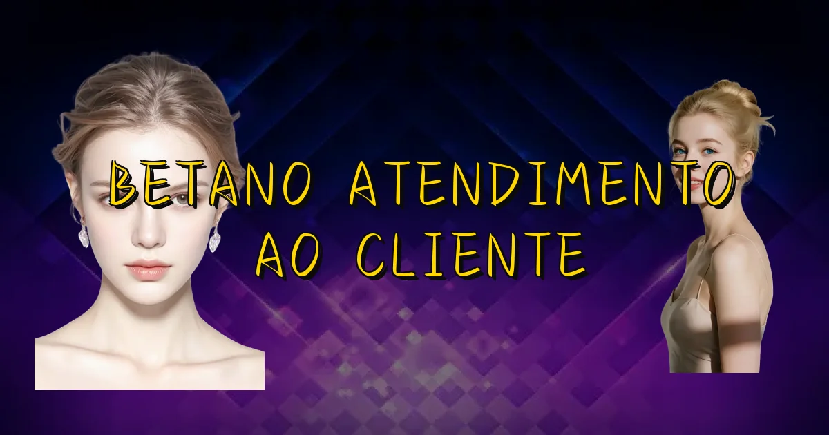 Betano Atendimento Ao Cliente Oficial