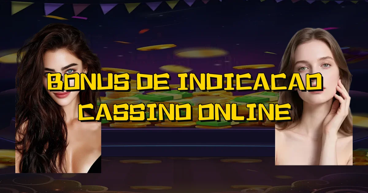 Bonus De Indicacao Cassino Online Oficial