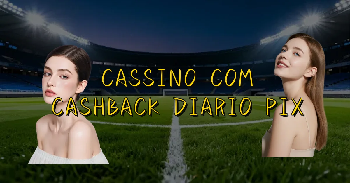 Cassino Com Cashback Diario Pix Oficial