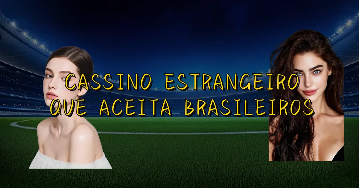 Cassino Estrangeiro Que Aceita Brasileiros Oficial