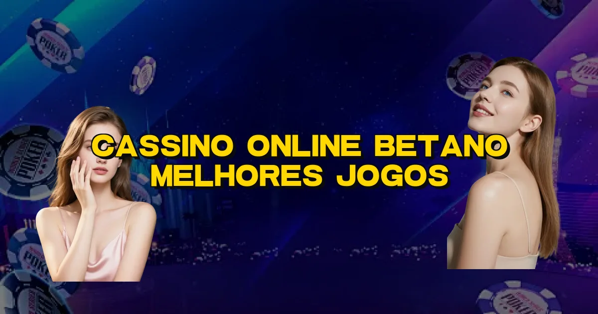 Cassino Online Betano Melhores Jogos Oficial