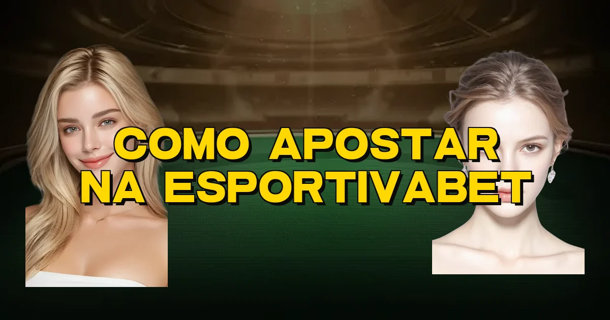 Como Apostar Na Esportivabet Oficial
