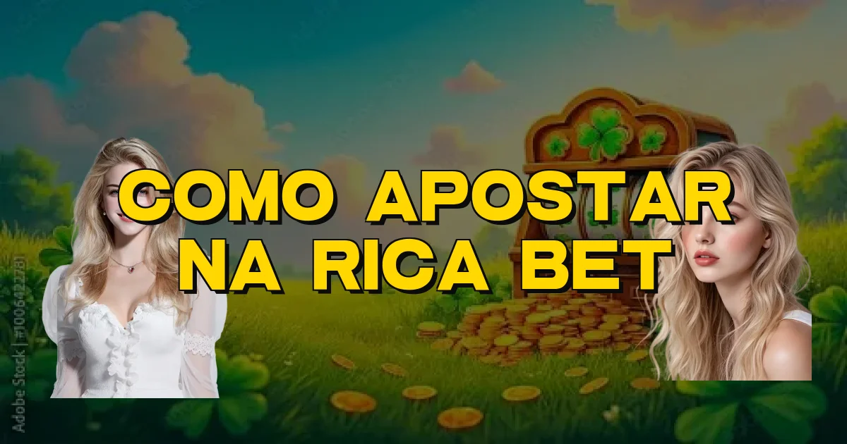 Como Apostar Na Rica Bet Oficial