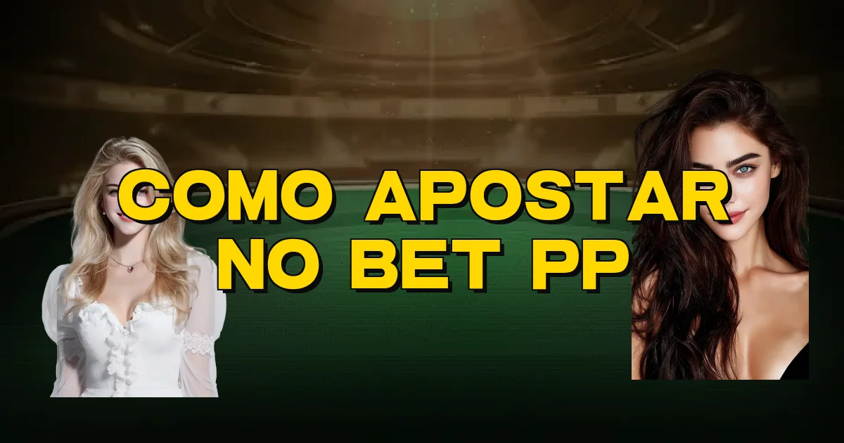 Como Apostar No Bet Pp Oficial
