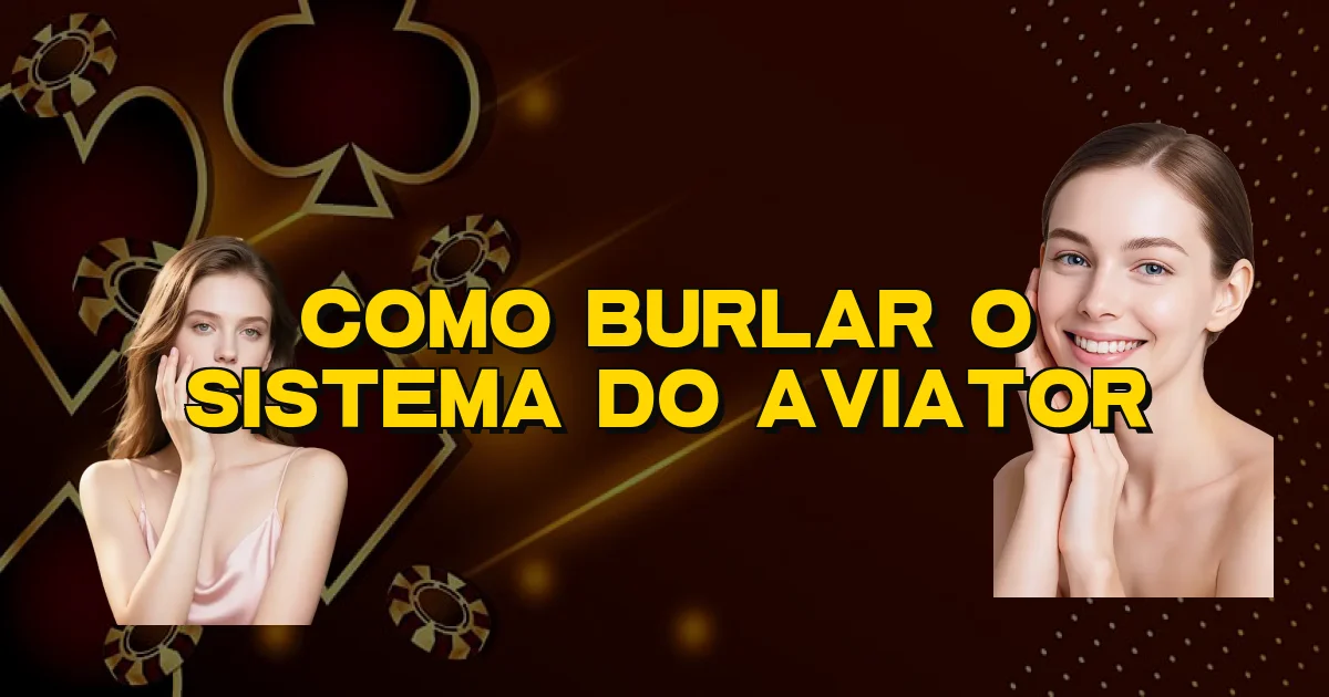 Como Burlar O Sistema Do Aviator Oficial