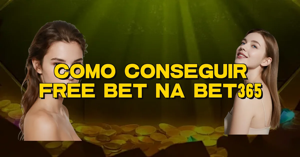 Como Conseguir Free Bet Na Bet365 Oficial