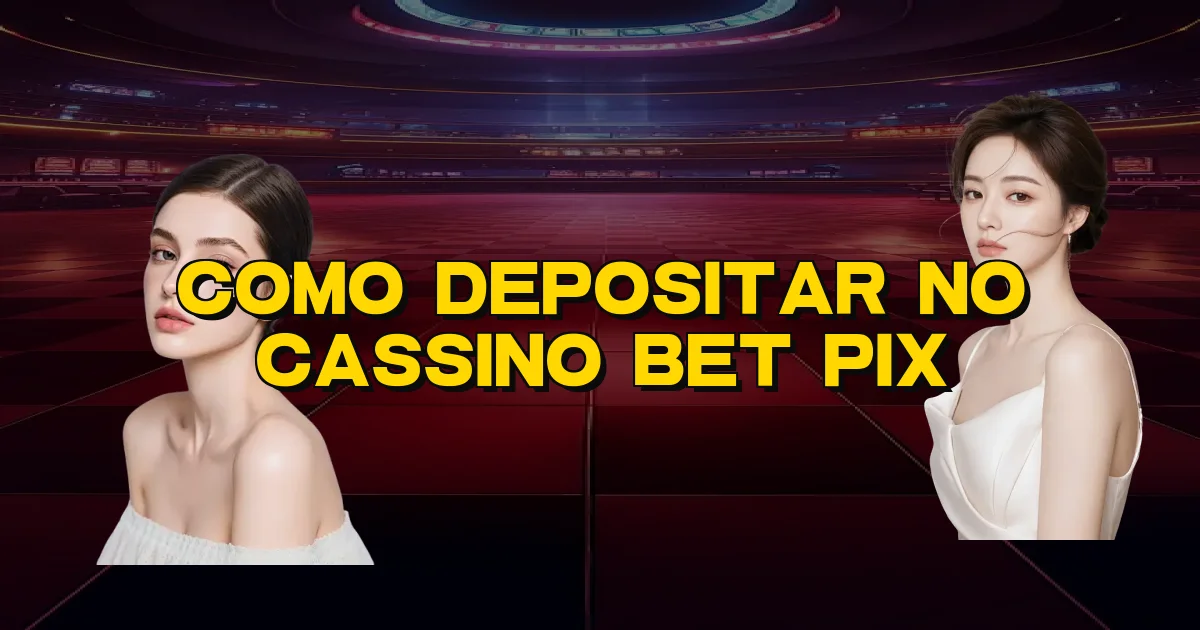 Como Depositar No Cassino Bet Pix Oficial