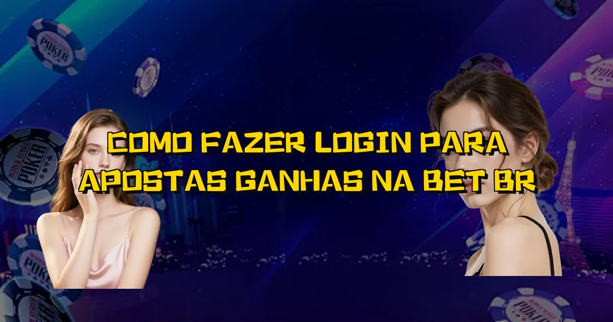 Como Fazer Login Para Apostas Ganhas Na Bet Br Oficial