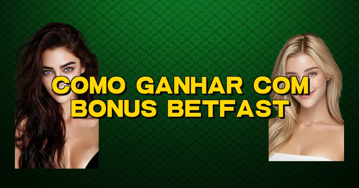 Como Ganhar Com Bonus Betfast Oficial