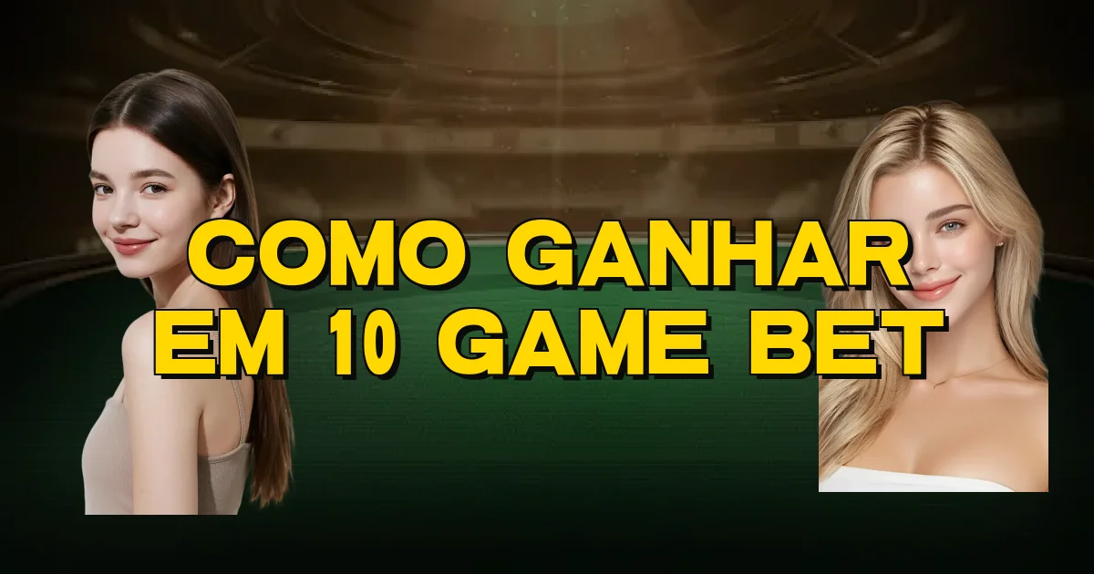 Como Ganhar Em 10 Game Bet Oficial