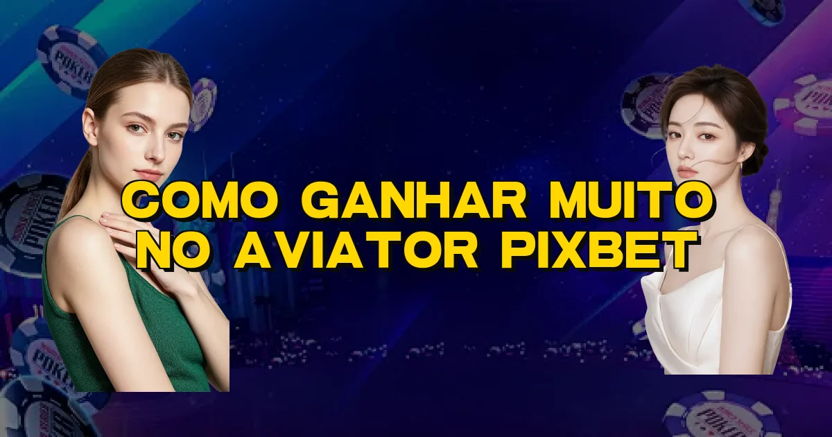 Como Ganhar Muito No Aviator Pixbet Oficial