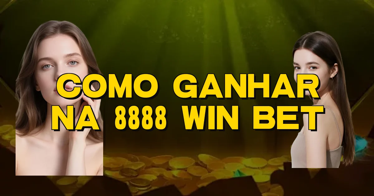 Como Ganhar Na 8888 Win Bet Oficial