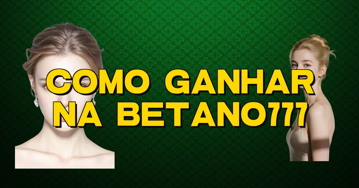 Como Ganhar Na Betano777 Oficial