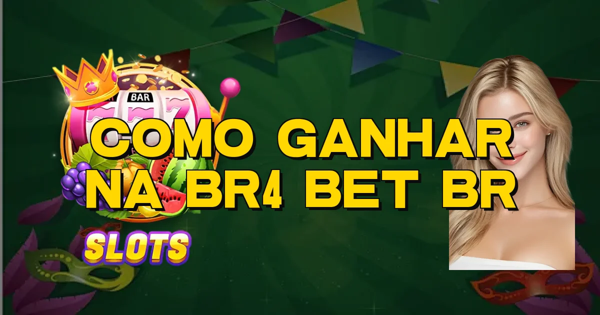 Como Ganhar Na Br4 Bet Br Oficial