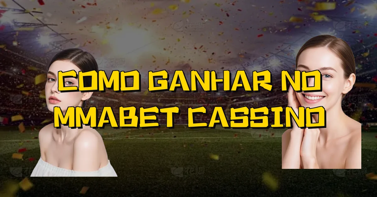 Como Ganhar No Mmabet Cassino Oficial