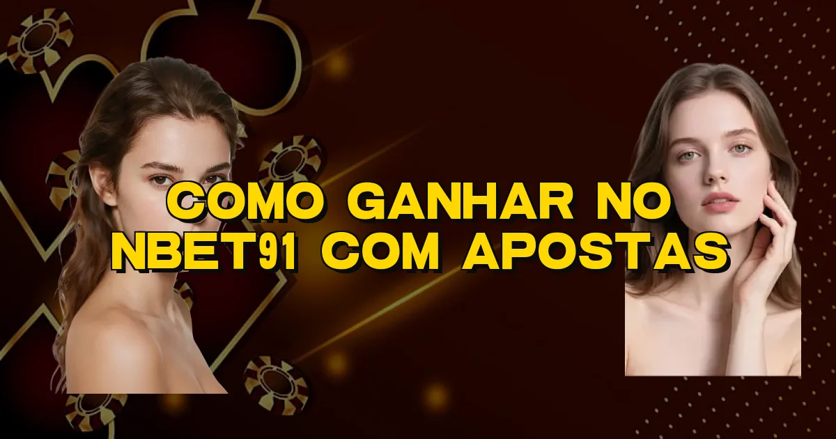 Como Ganhar No Nbet91 Com Apostas Oficial