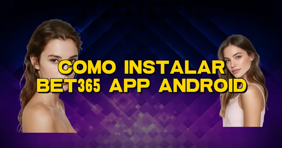 Como Instalar Bet365 App Android Oficial