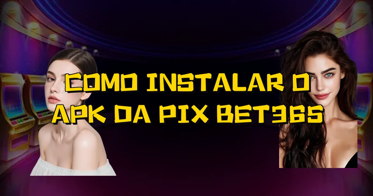 Como Instalar O Apk Da Pix Bet365 Oficial