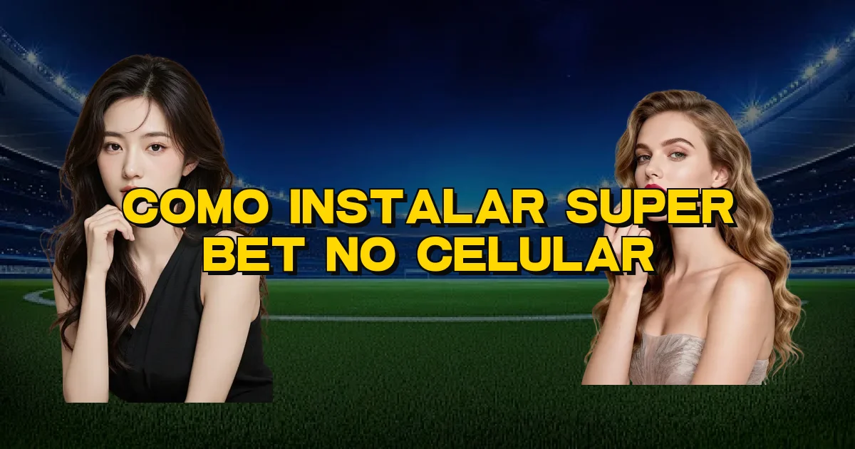Como Instalar Super Bet No Celular Oficial