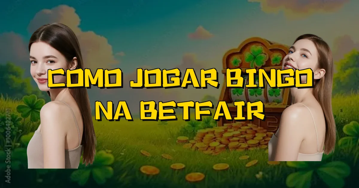 Como Jogar Bingo Na Betfair Oficial