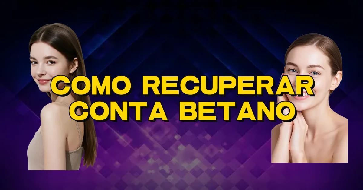 Como Recuperar Conta Betano Oficial
