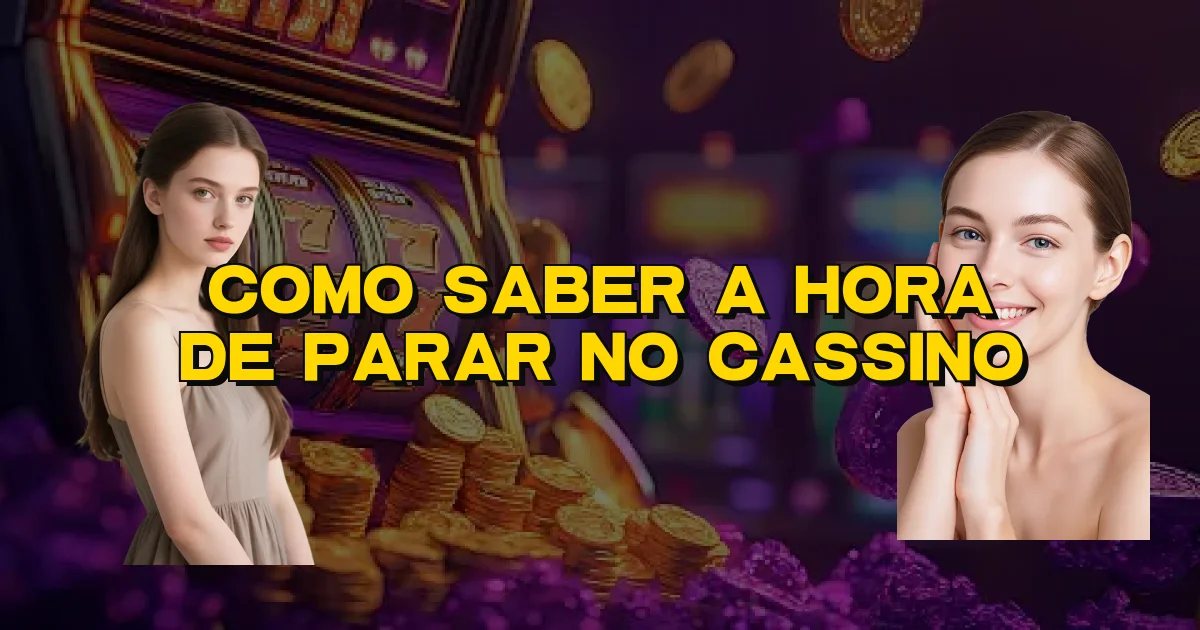 Como Saber A Hora De Parar No Cassino Oficial