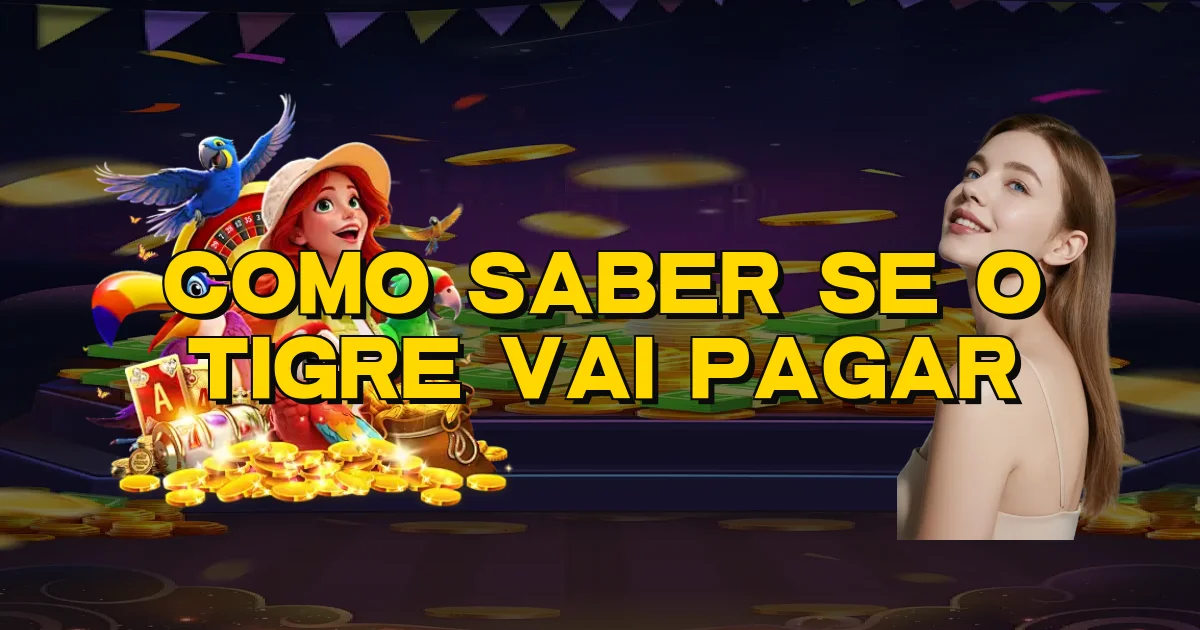 Como Saber Se O Tigre Vai Pagar Oficial