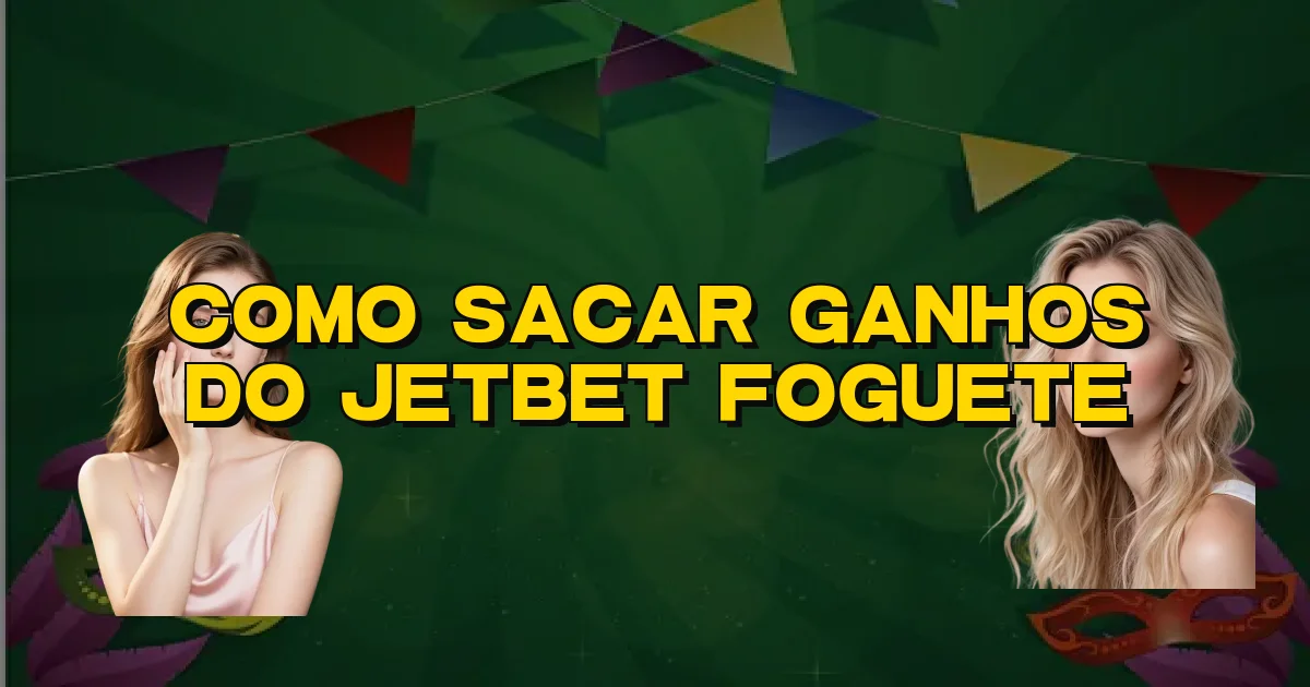 Como Sacar Ganhos Do Jetbet Foguete Oficial
