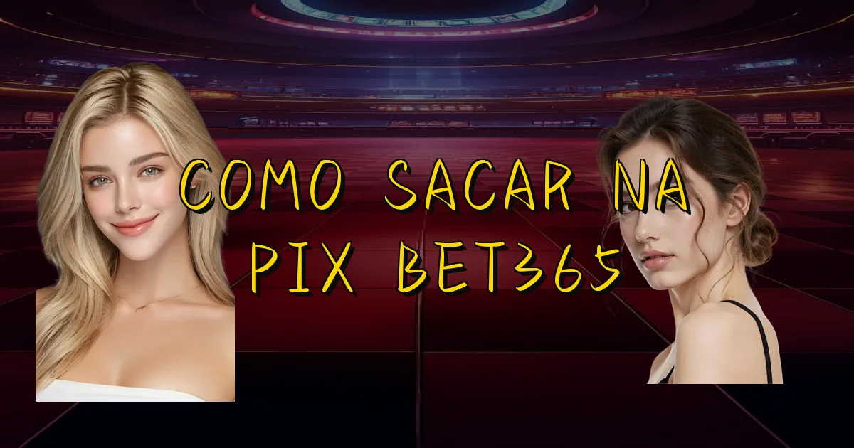 Como Sacar Na Pix Bet365 Oficial