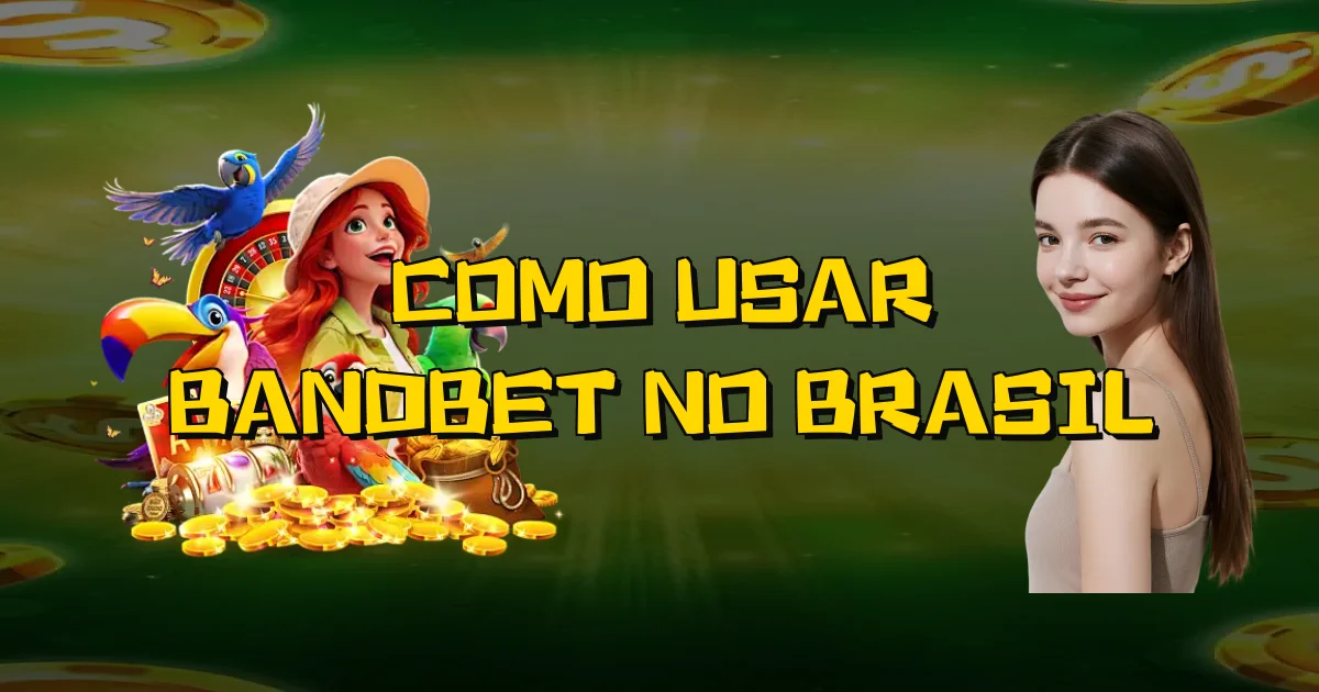 Como Usar Bandbet No Brasil Oficial