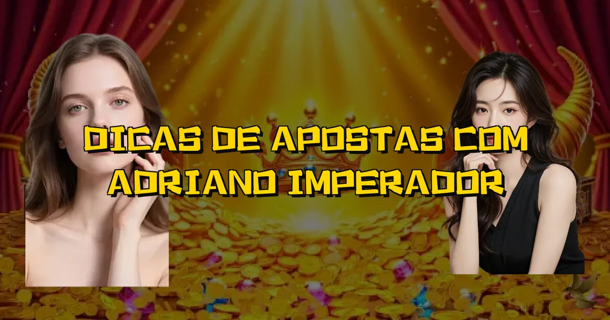 Dicas De Apostas Com Adriano Imperador Oficial