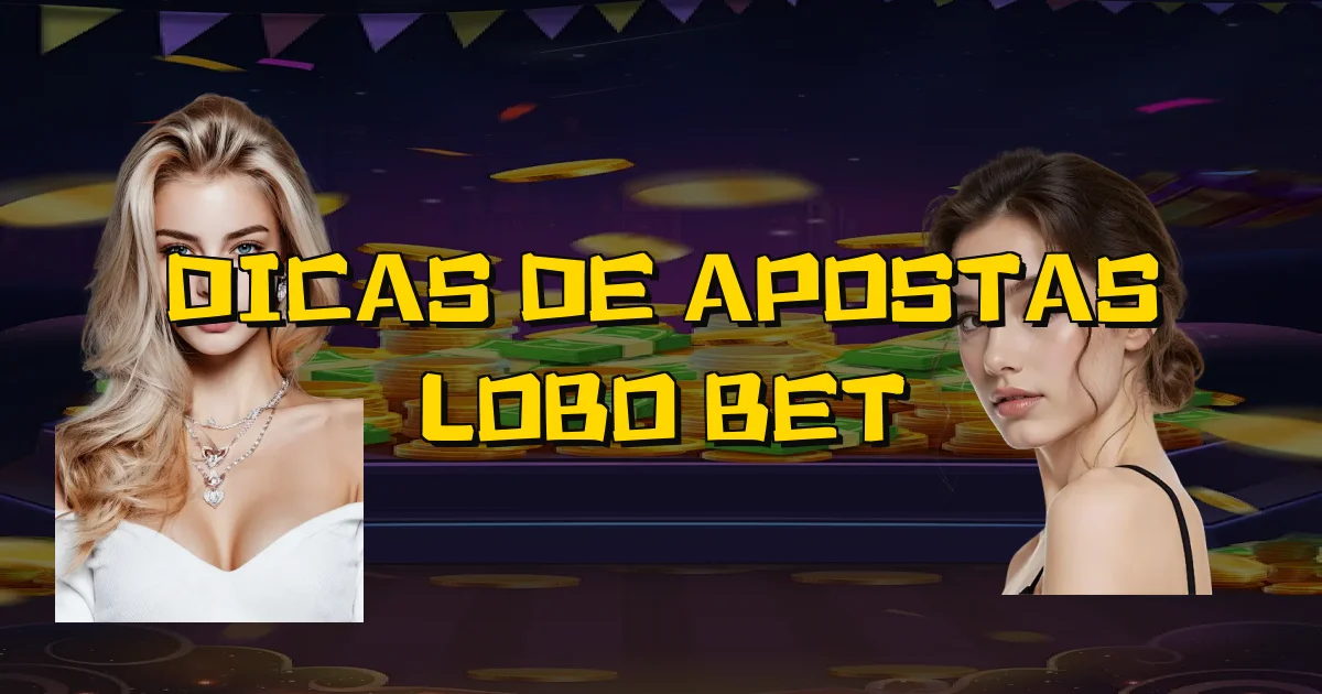 Dicas De Apostas Lobo Bet Oficial