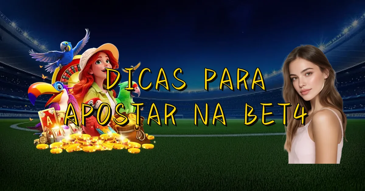 Dicas Para Apostar Na Bet4 Oficial
