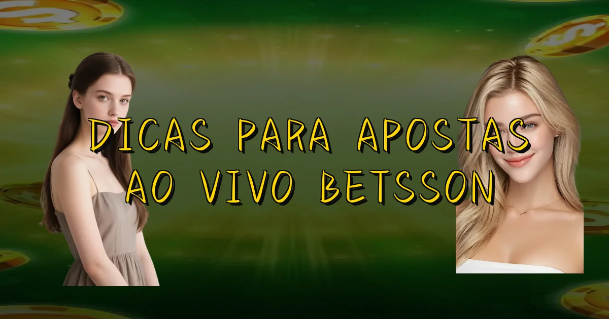 Dicas Para Apostas Ao Vivo Betsson Oficial