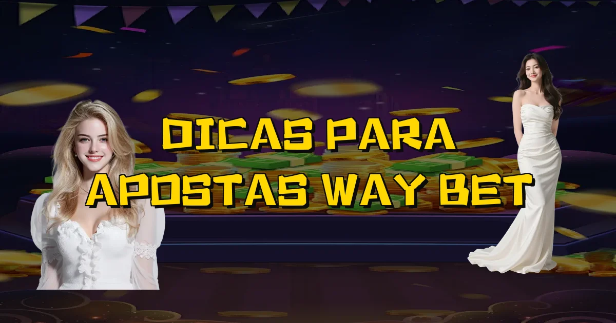 Dicas Para Apostas Way Bet Oficial